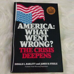 America: What Went Wrong The Crisis Deepens Book by Danald Barlett & James Steel